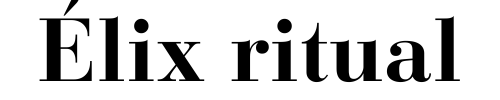 Élix Ritual DE